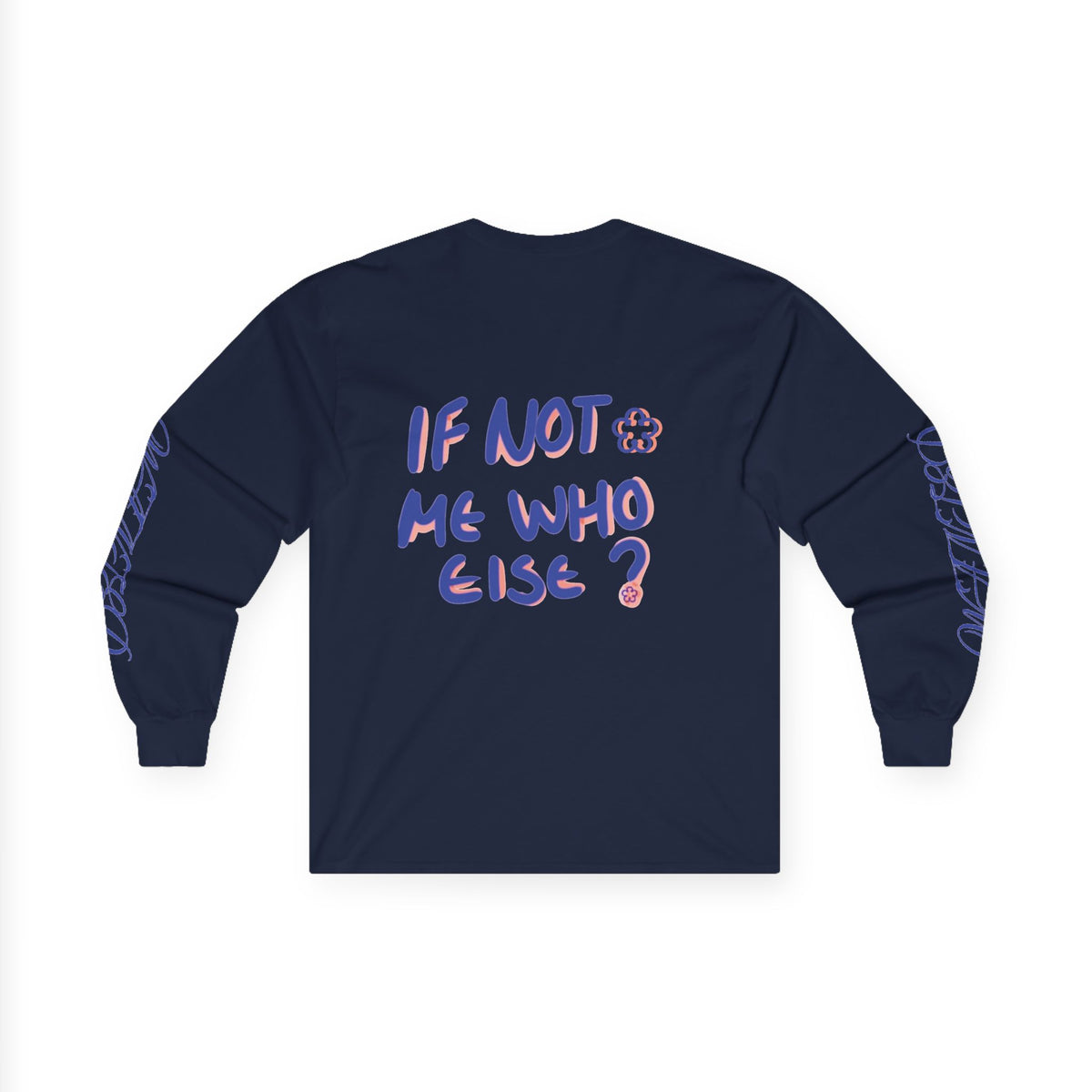 If Not Me Who Else?-Long Sleeve Tee